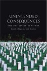 Unintended Consequences The United States at War