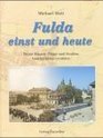 Fulda einst und heute Wenn Hauser Platze und Strassen Geschichte  erzahlen