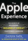 The Apple Experience The Secrets of Delivering Insanely Great Customer Service