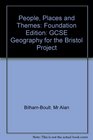 People Places and Themes Foundation Edition GCSE Geography for the Bristol Project