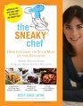 Sneaky Chef How to Cheat on Your Man  Hiding Healthy Foods in Hearty Meals Any Guy Will Love