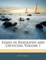 Essays in Biography and Criticism Volume 1
