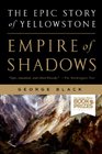 Empire of Shadows The Epic Story of Yellowstone