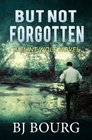 But Not Forgotten (Clint Wolf Mystery Series) (Volume 1)