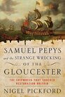 Samuel Pepys and the Strange Wrecking of the Gloucester The Shipwreck that Shocked Restoration Britain