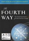 The Fourth Way: The Inspiring Future for Educational Change