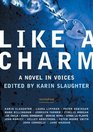 Like a Charm  A Novel in Voices