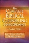 The Complete Biblical Counseling ConcordancePocket Edition Every Scripture You Need for Life's Problems
