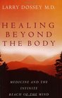Healing Beyond the Body  Medicine and the Infinite Reach of the Mind