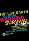 The Live Earth Global Warming Survival Handbook 77 Essential Skills to Stop Climate Change or Live Through It