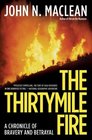 The Thirtymile Fire A Chronicle of Bravery and Betrayal