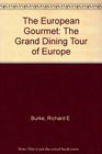 The European Gourmet The Grand Dining Tour of Europe