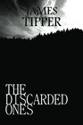The Discarded Ones A Novel Based on a True Story