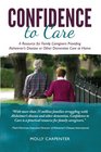 Confidence to Care: A Resource for Family Caregivers Providing Alzheimer's Disease or Other Dementias Care at Home