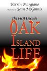 Oak Island Life: The First Decade (Life on Oak Island from 1795-1825) (Volume 1)