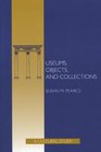 Museums Objects and Collections A Cultural Study