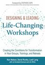 Designing  Leading LifeChanging Workshops Creating the Conditions for Transformation in Your Groups Trainings and Retreats