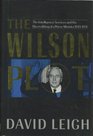 The Wilson Plot The Intelligence Services and the Discrediting of a Prime Minister