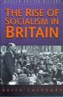 The Rise of Socialism in Britain 18811951