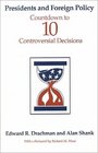 Presidents and Foreign Policy Countdown to Ten Controversial Decisions