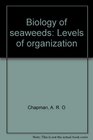 Biology of seaweeds Levels of organization