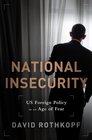 National Insecurity US Foreign Policy Making in an Age of Fear