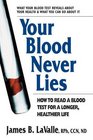 Your Blood Never Lies How to Read a Blood Test for a Longer Healthier Life