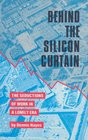 Behind the Silicon Curtain The Seductions of Work in a Lonely Era