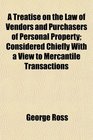 A Treatise on the Law of Vendors and Purchasers of Personal Property Considered Chiefly With a View to Mercantile Transactions