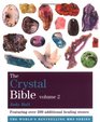 The Crystal Bible: v. 2: Featuring Over 200 Additional Healing Stones (Godsfield Bible Series)