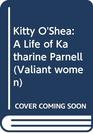 Kitty O'Shea A Life of Katharine Parnell