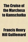 The Cruise of the Marchesa to Kamschatka