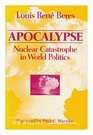 Apocalypse Nuclear Catastrophe in World Politics