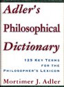 Adler's Philosophical Dictionary 125 Key Terms for the Philosopher's Lexicon