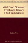 Wild Food Gourmet Fresh and Savory Food from Nature