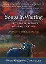 Songs in Waiting Spiritual Reflections on Christ's Birth