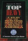 Top Heavy A Study of the Increasing Inequality of Wealth in America