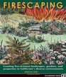 Firescaping Creating Fireresistant Landscapes Gardens And Properties In California's Diverse Environments