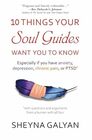 10 THINGS YOUR SOUL GUIDES WANT YOU TO KNOW Especially if you have anxiety depression chronic pain or PTSD