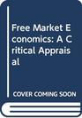 Free Market Economics A Critical Appraisal