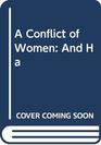 A Conflict of Women And Ha