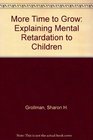 More Time to Grow Explaining Mental Retardation to Children  A Story