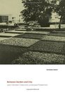 Between Garden and City Jean CanneelClaes and Landscape Modernism