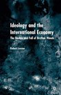 Ideology and International Economy The Decline and Fall of Bretton Woods