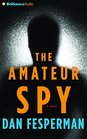 The Amateur Spy A Novel