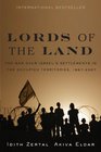 Lords of the Land The War for Israel's Settlements in the Occupied Territories 19672007