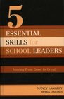 5 Essential Skills of School Leadership Moving from Good to Great
