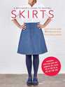 A Beginner's Guide to Making Skirts Learn How to Make 24 Different Skirts from 8 Basic Shapes