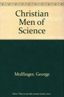 Christian Men of Science Eleven Men Who Changed the World