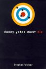 Danny Yates Must Die